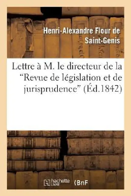 Lettre À M. Le Directeur de la 'Revue de Législation Et de Jurisprudence', En Réponse À M. Worms: , Sur La Constitution Territoriale Du Pays Musulman by Henri-Alexandre Flour de Saint-Genis