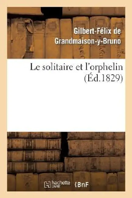 Le Solitaire Et l'Orphelin by de Grandmaison-G-F