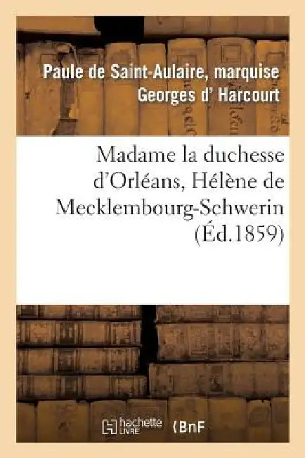 Madame La Duchesse d'Orléans, Hélène de Mecklembourg-Schwerin by Harcourt