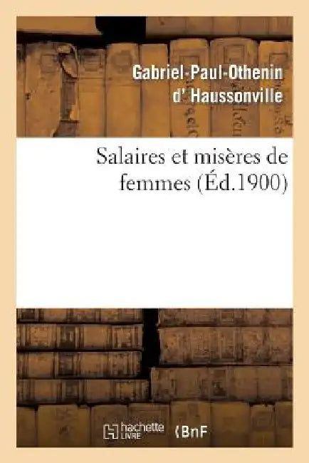 Salaires Et Misères de Femmes by D. Haussonville-G-P-O