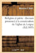 Religion Et Patrie: Discours Prononcé À La Consécration de l'Église de Loigny, Le 18 Septembre 1893 by D. Hulst-M