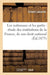 Les Nationaux Et Les Partis: Étude Des Institutions de la France, de Son Droit National: , Et de la Solution Constitutionnelle Après La Guerre de 1870 by Ernest Laroche