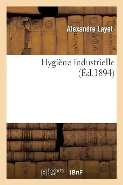 Hygiène Industrielle by Alexandre Layet