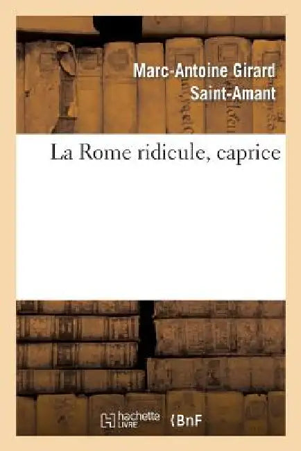 La Rome Ridicule, Caprice by Marc-Antoine Girard Saint-Amant