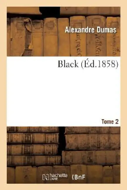 Black. T. 2 by Alexandre Dumas