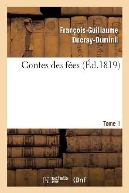 Contes Des Fées.Tome 1 by François-Guillaume Ducray-Duminil