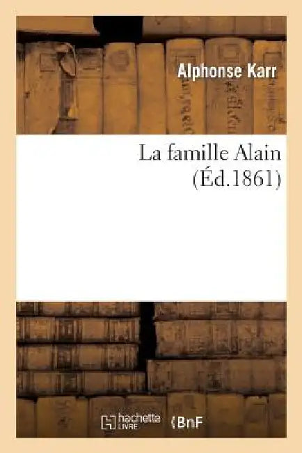 La Famille Alain by Alphonse Karr
