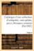Catalogue d'Une Collection d'Antiquités, Vases Peints, Grecs, Étrusques, Romains. Troisième Partie: Provenant Du Cabinet de Feu M. Le Baron Roge by Sans Auteur