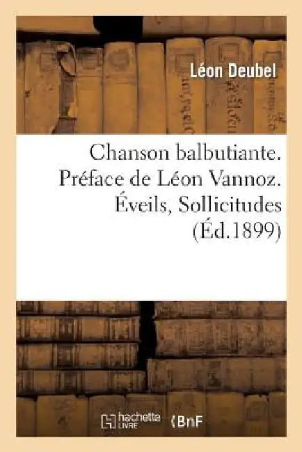 Chanson Balbutiante. Préface de Léon Vannoz. Éveils, Sollicitudes, La Chanson Du Pauvre Gaspard by Léon Deubel
