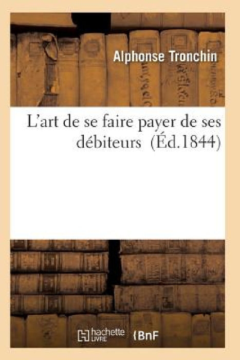 L'Art de Se Faire Payer de Ses Débiteurs by Tronchin-A