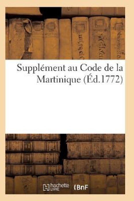 Supplément Au Code de la Martinique by Sans Auteur