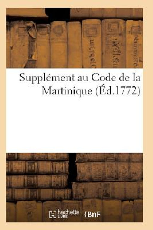 Supplément Au Code de la Martinique by Sans Auteur