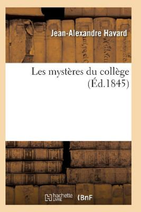 Les Mystères Du Collège by Havard-J-A