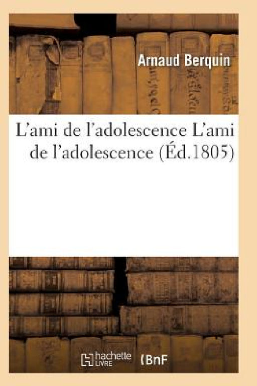 L'Ami de l'Adolescence l'Ami de l'Adolescence. Tomes VII Et VIII by Arnaud Berquin
