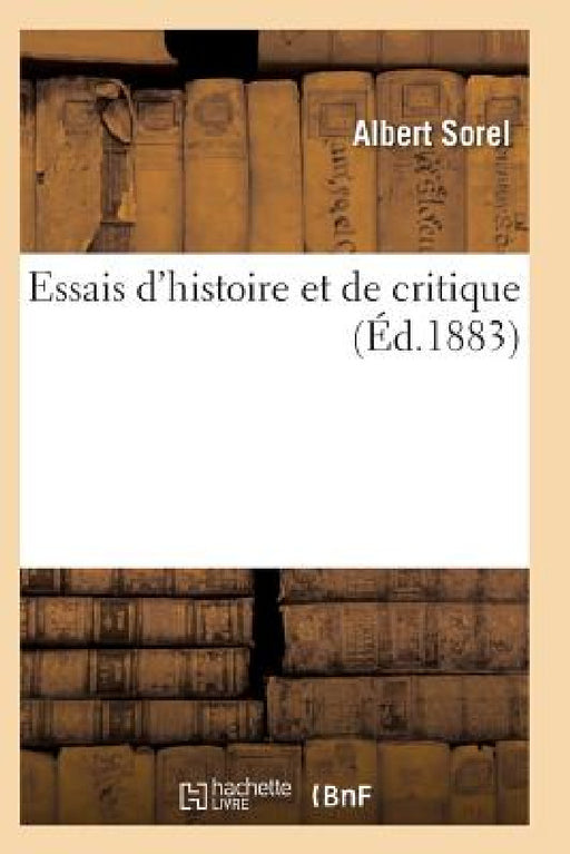 Essais d'Histoire Et de Critique by Sorel-A