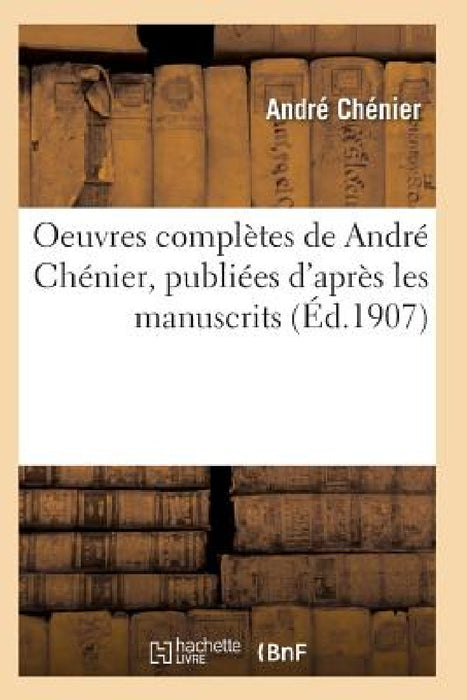 Oeuvres Complètes de André Chénier by Chenier-A