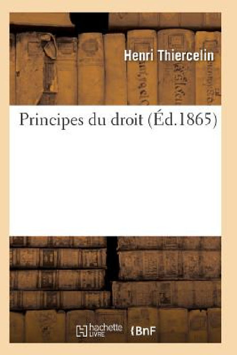 Principes Du Droit 2e Éd by Thiercelin-H