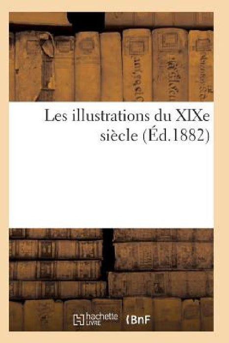 Les Illustrations Du XIXe Siècle by Sans Auteur