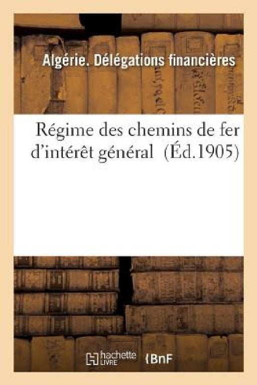 Régime Des Chemins de Fer d'Intérêt Général by Algérie