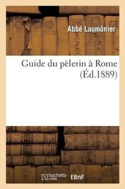 Guide Du Pèlerin À Rome by Laumônier