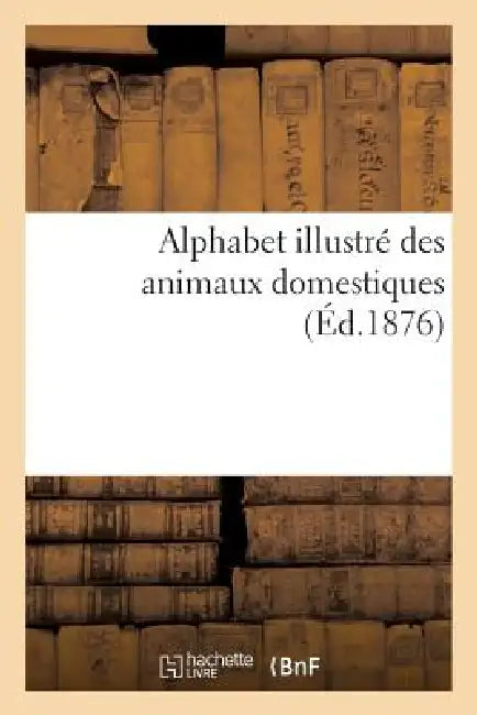 Alphabet Illustré Des Animaux Domestiques by Sans Auteur