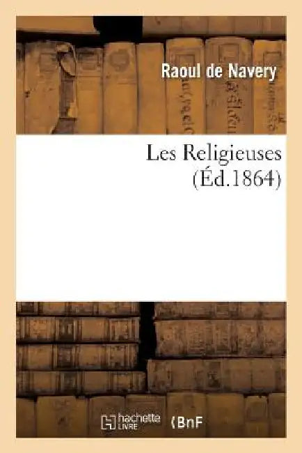 Les Religieuses by Raoul de Navery