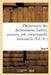Dictionnaire Des Dictionnaires. Lettres, Sciences, Arts. T. 4, Etre-Malintentionne: , Encyclopédie Universelle by Sans Auteur