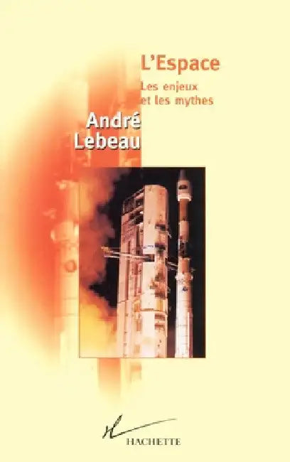 L'Espace Les enjeux et le mythes by André LeBeau