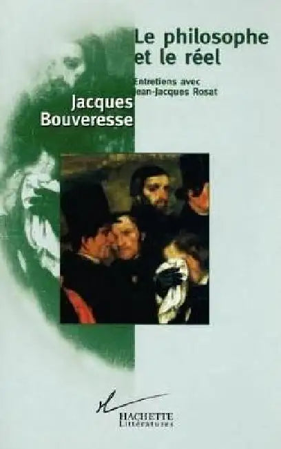 Le philosophe et le réel: Entretiens avec Jean-Jacques Rosat by Jacques Bouveresse