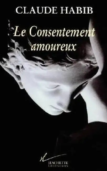 Le Consentement amoureux by Claude Habib