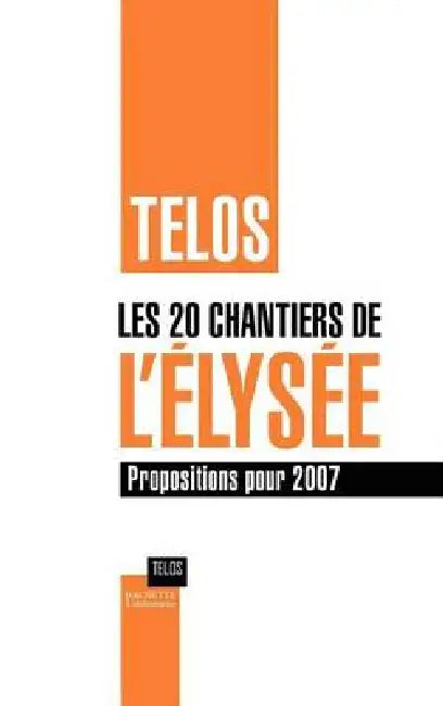 Les 20 chantiers de l'Elysée: Propositions pour 2007 by Zaki Laïdi, Charles Wyplosz