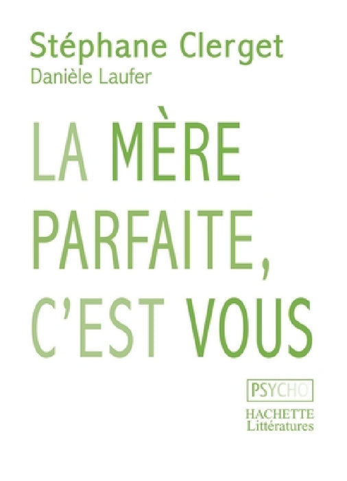 La mère parfaite, c'est vous by Clerget-S+laufer-D