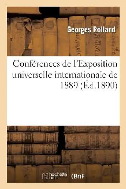 Conférences de l'Exposition Universelle Internationale de 1889. La Colonisation Française Au Sahara by Georges Rolland