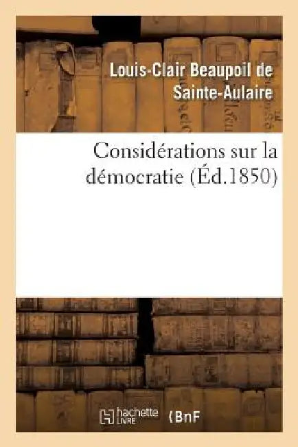 Considérations Sur La Démocratie by Louis-Clair Beaupoil de Sainte-Aulaire