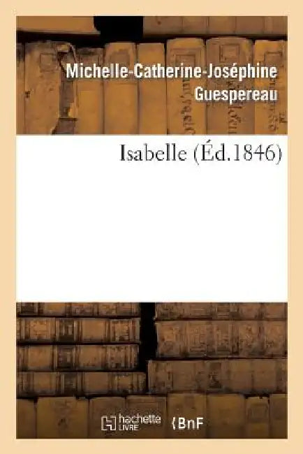 Isabelle by Michelle-Catherine-Jo Tarbé Des Sablons