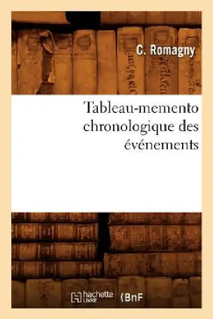 Tableau-Memento Chronologique Des Événements by C. Romagny