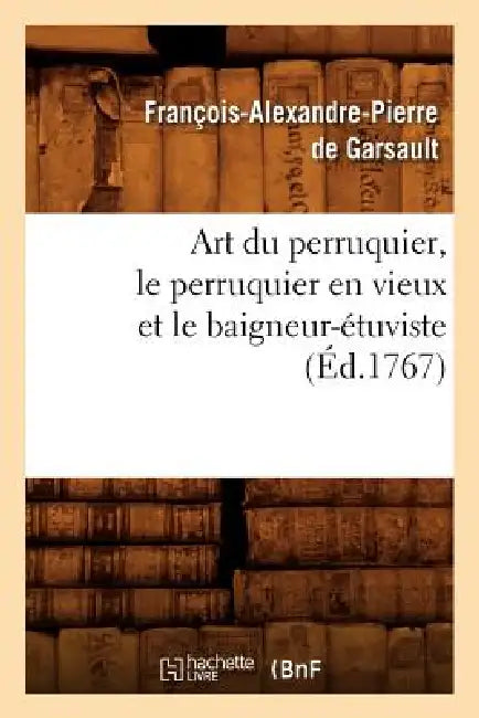 Art Du Perruquier, Le Perruquier En Vieux Et Le Baigneur-Étuviste, (Éd.1767) by François-Alexandre Pierre de Garsault
