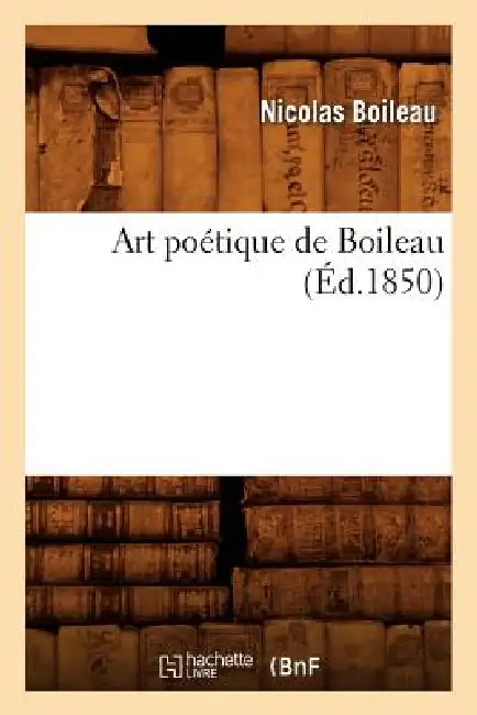 Art Poétique de Boileau (Éd.1850) by Nicolas Boileau