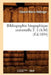Bibliographie Biographique Universelle.T. I (A-M) (Éd.1854) by Eduard Maria Oettinger