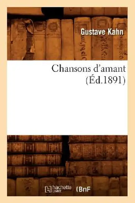 Chansons d'Amant (Éd.1891) by Gustave Kahn