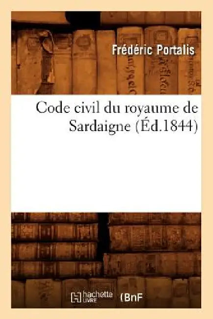Code Civil Du Royaume de Sardaigne (Éd.1844) by Sans Auteur