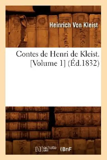 Contes de Henri de Kleist. [Volume 1] (Éd.1832) by Heinrich Von Kleist