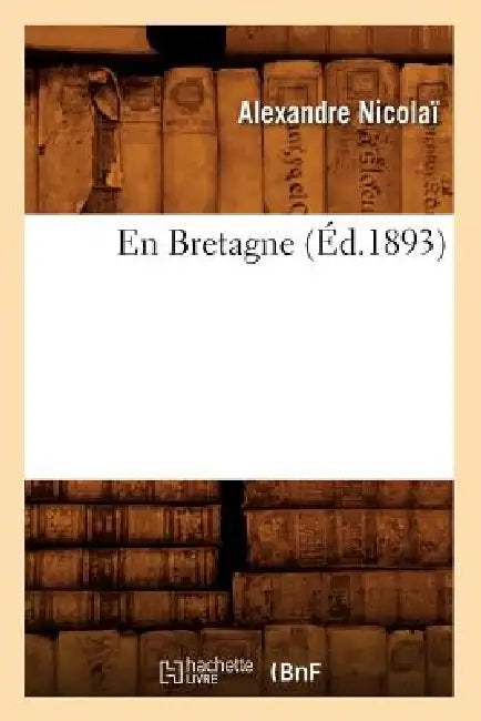 En Bretagne (Éd.1893) by Alexandre Nicolaï