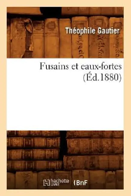 Fusains Et Eaux-Fortes (Éd.1880) by Théophile Gautier
