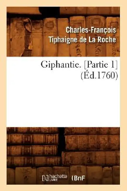 Giphantie. [Partie 1] (Éd.1760) by Charles-François Tiphaigne de la Roche