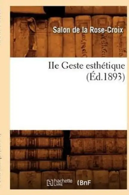 IIe Geste Esthétique (Éd.1893) by Salon de la Rose-Croix