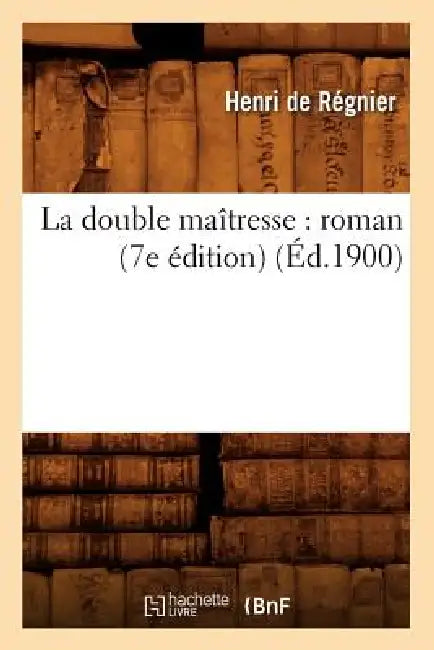 La Double Maîtresse: Roman (7e Édition) (Éd.1900) by Louis-François Jéhan