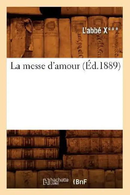 La Messe d'Amour (Éd.1889) by Emmanuel-A Chabauty