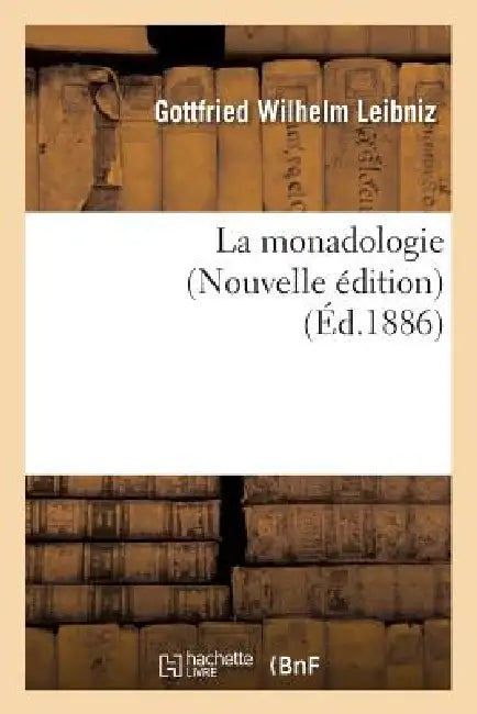 La Monadologie (Nouvelle Édition) (Éd.1886) by Gottfried Wilhelm Leibniz