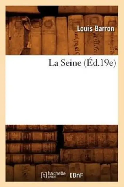 La Seine (Éd.19e) by Louis Barron